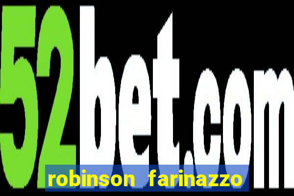 robinson farinazzo casal patente